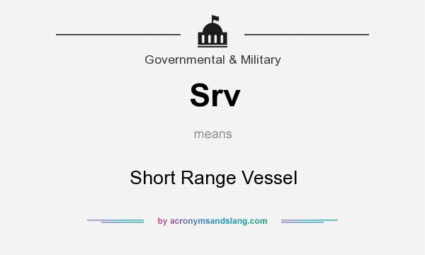 What does Srv mean? It stands for Short Range Vessel