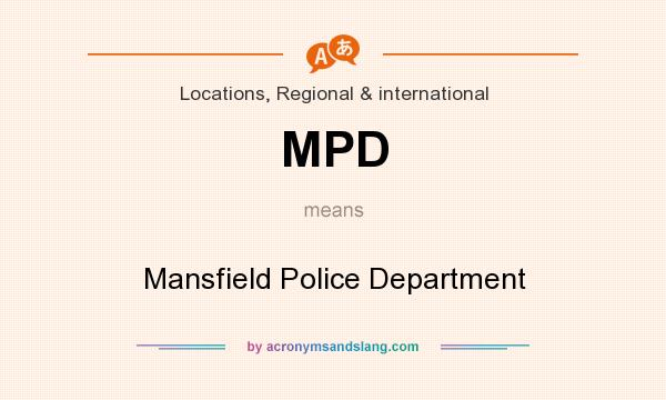 What does MPD mean? It stands for Mansfield Police Department