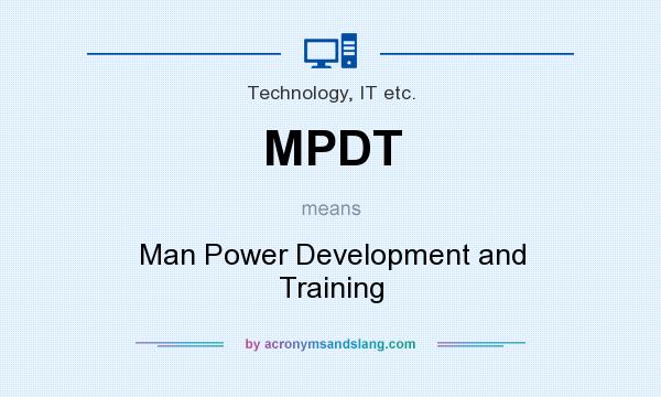 What does MPDT mean? It stands for Man Power Development and Training