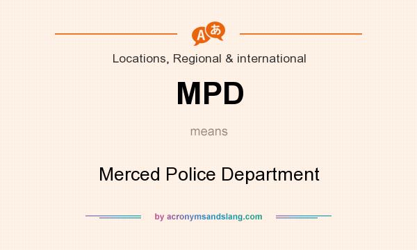 What does MPD mean? It stands for Merced Police Department