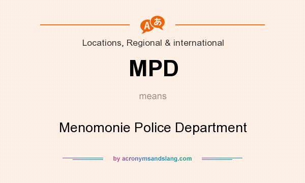 What does MPD mean? It stands for Menomonie Police Department