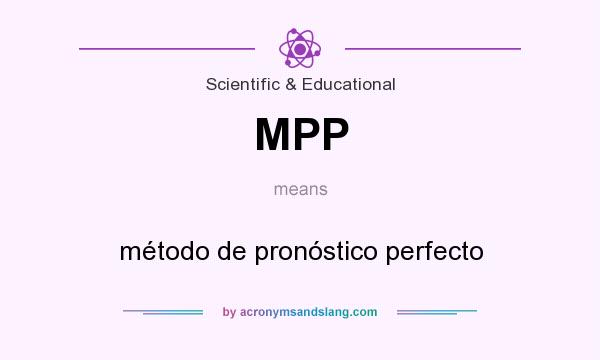What does MPP mean? It stands for método de pronóstico perfecto