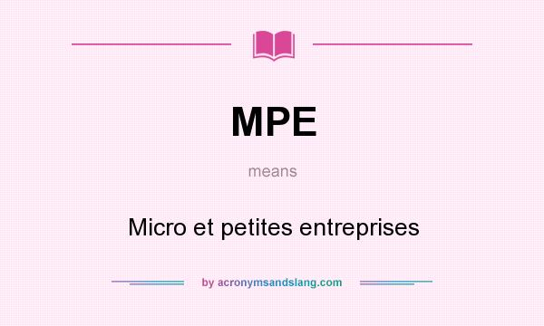 What does MPE mean? It stands for Micro et petites entreprises