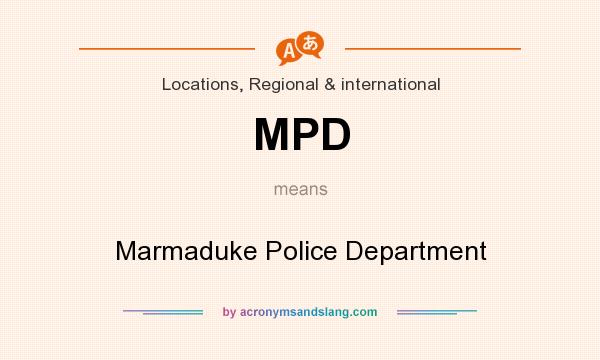 What does MPD mean? It stands for Marmaduke Police Department