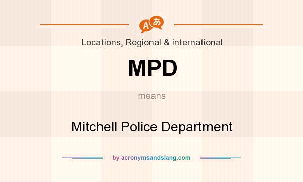 What does MPD mean? It stands for Mitchell Police Department