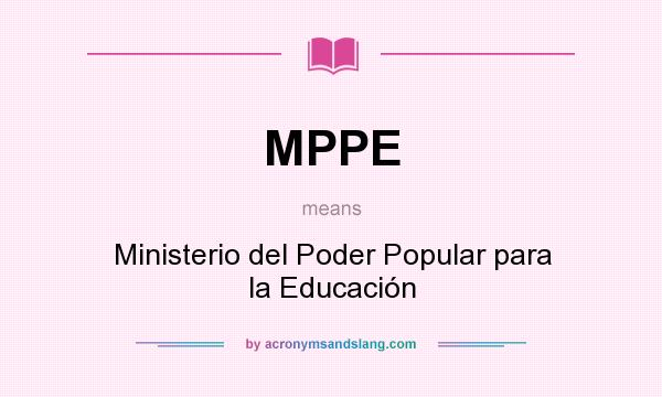 What does MPPE mean? It stands for Ministerio del Poder Popular para la Educación