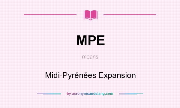 What does MPE mean? It stands for Midi-Pyrénées Expansion