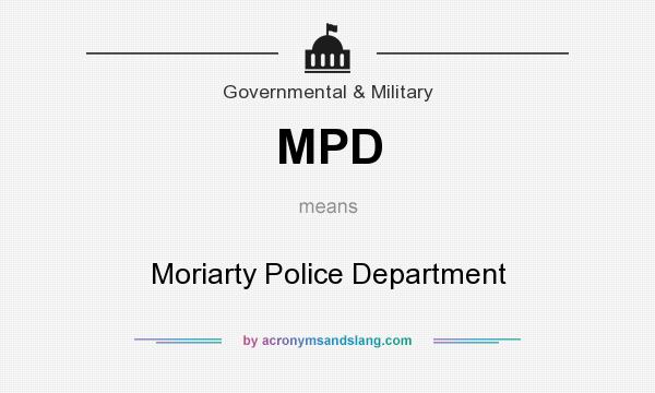What does MPD mean? It stands for Moriarty Police Department