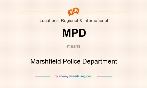 What does MPD mean? It stands for Marshfield Police Department