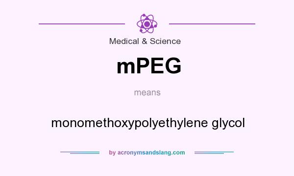 What does mPEG mean? It stands for monomethoxypolyethylene glycol