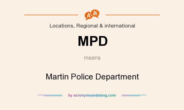What does MPD mean? It stands for Martin Police Department