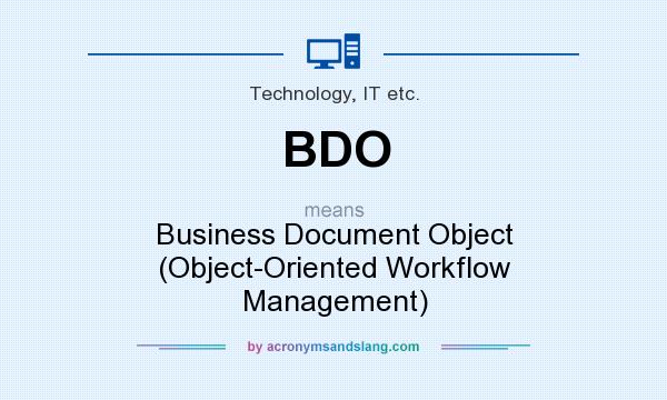 What does BDO mean? It stands for Business Document Object (Object-Oriented Workflow Management)