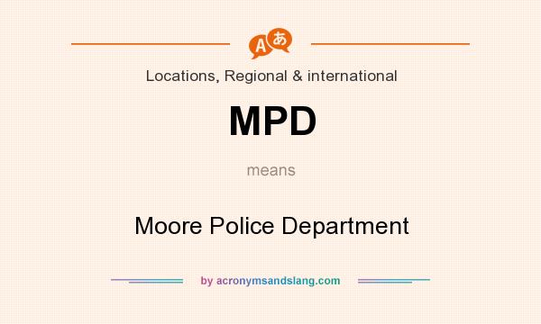 What does MPD mean? It stands for Moore Police Department