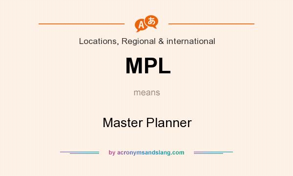 What does MPL mean? It stands for Master Planner