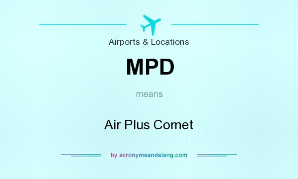 What does MPD mean? It stands for Air Plus Comet