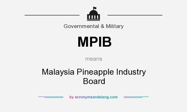 What does MPIB mean? It stands for Malaysia Pineapple Industry Board