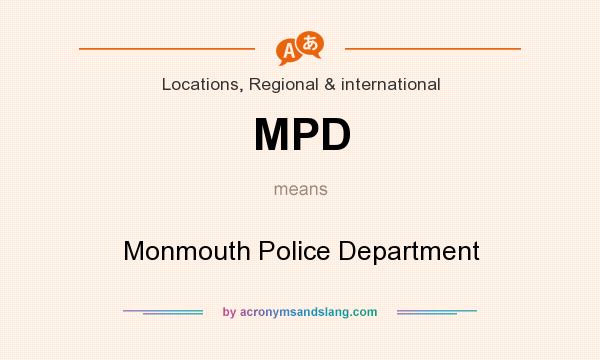 What does MPD mean? It stands for Monmouth Police Department