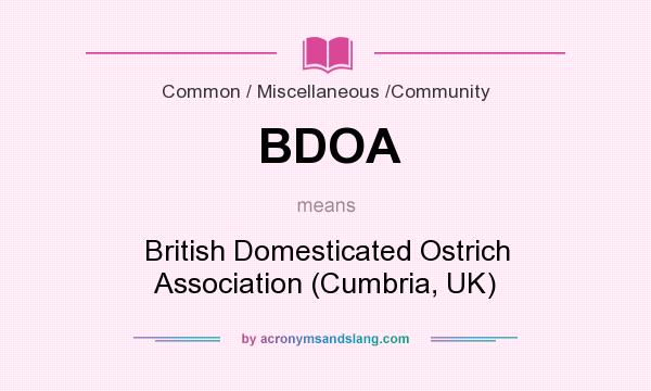 What does BDOA mean? It stands for British Domesticated Ostrich Association (Cumbria, UK)
