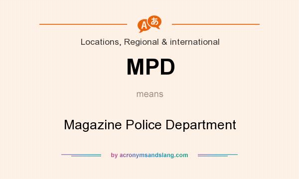 What does MPD mean? It stands for Magazine Police Department