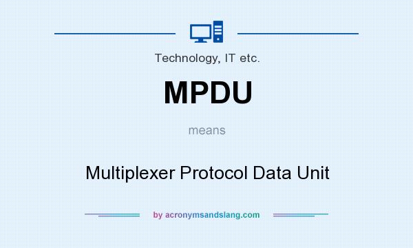 What does MPDU mean? It stands for Multiplexer Protocol Data Unit