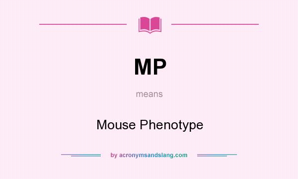 What does MP mean? It stands for Mouse Phenotype