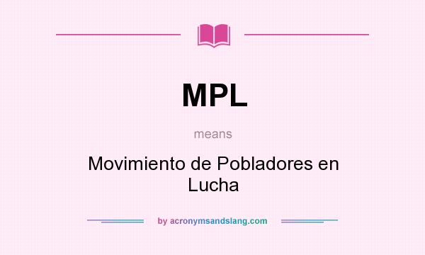 What does MPL mean? It stands for Movimiento de Pobladores en Lucha