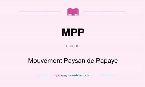 What does MPP mean? It stands for Mouvement Paysan de Papaye