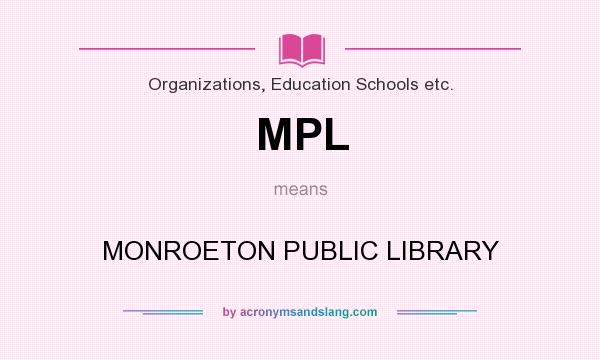 What does MPL mean? It stands for MONROETON PUBLIC LIBRARY
