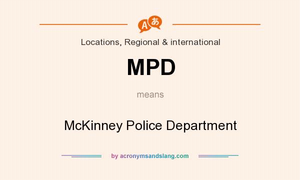 What does MPD mean? It stands for McKinney Police Department