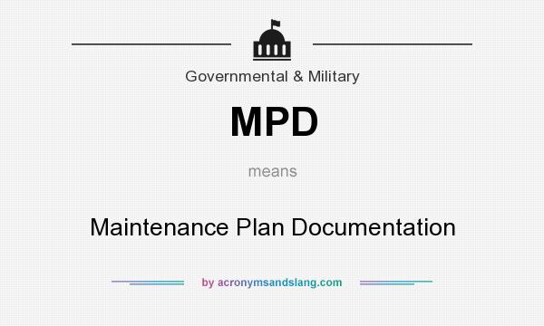 What does MPD mean? It stands for Maintenance Plan Documentation