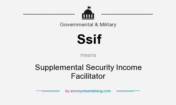 What does Ssif mean? It stands for Supplemental Security Income Facilitator