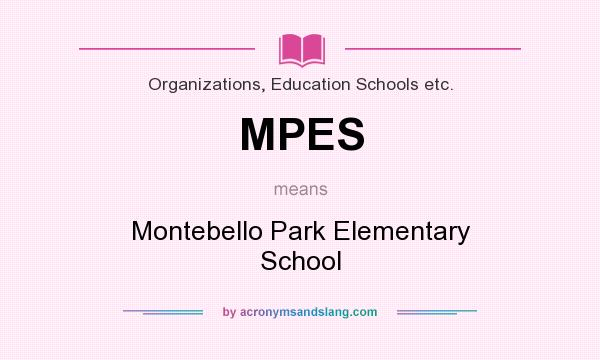 What does MPES mean? It stands for Montebello Park Elementary School