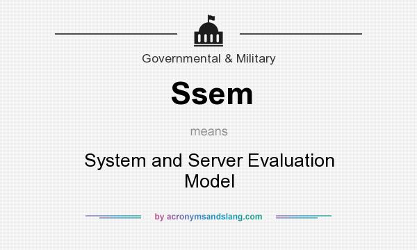 What does Ssem mean? It stands for System and Server Evaluation Model