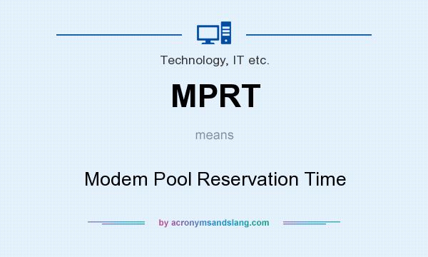 What does MPRT mean? It stands for Modem Pool Reservation Time