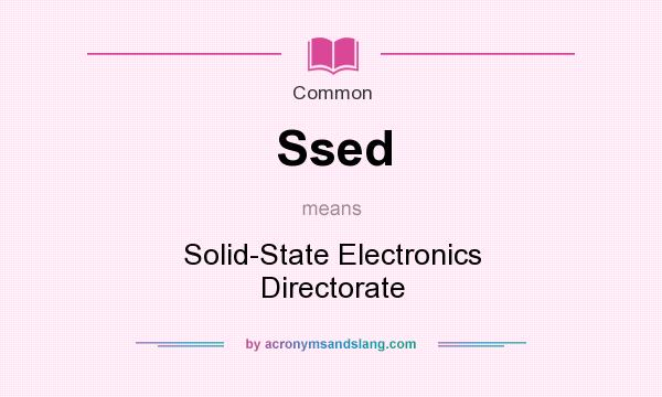 What does Ssed mean? It stands for Solid-State Electronics Directorate