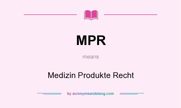 What does MPR mean? It stands for Medizin Produkte Recht