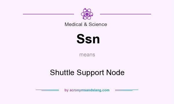 What does Ssn mean? It stands for Shuttle Support Node
