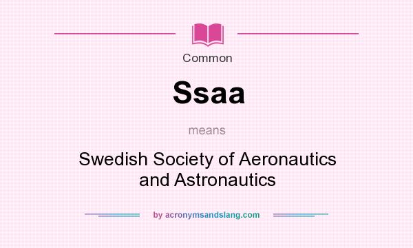 What does Ssaa mean? It stands for Swedish Society of Aeronautics and Astronautics