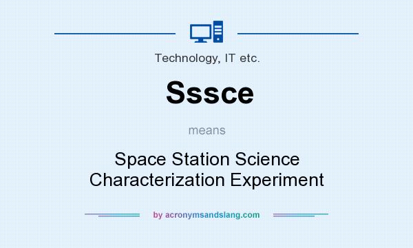 What does Sssce mean? It stands for Space Station Science Characterization Experiment