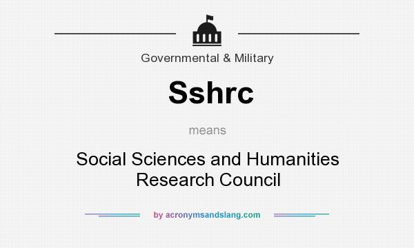What does Sshrc mean? It stands for Social Sciences and Humanities Research Council