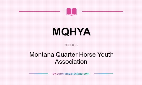 What does MQHYA mean? It stands for Montana Quarter Horse Youth Association