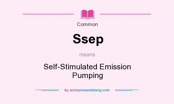 What does Ssep mean? It stands for Self-Stimulated Emission Pumping