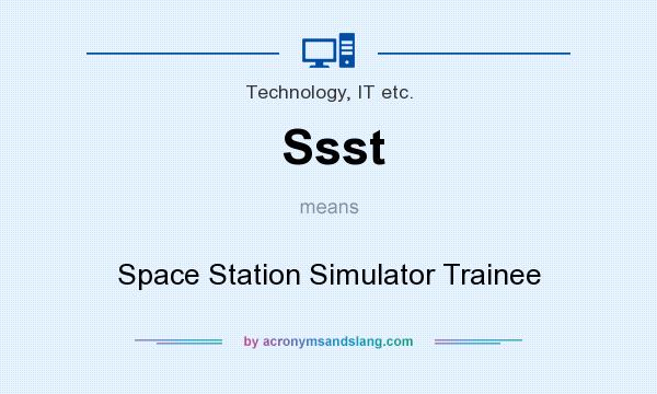 What does Ssst mean? It stands for Space Station Simulator Trainee