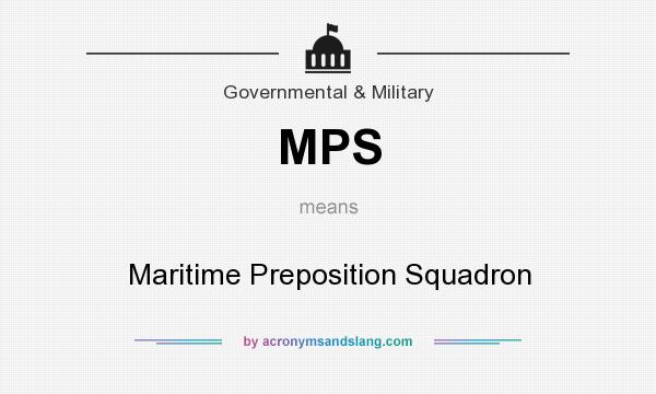 What does MPS mean? It stands for Maritime Preposition Squadron