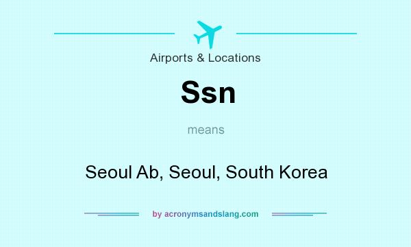 What does Ssn mean? It stands for Seoul Ab, Seoul, South Korea