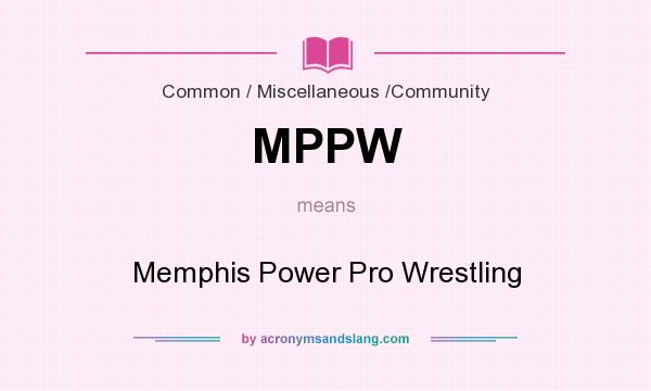 What does MPPW mean? It stands for Memphis Power Pro Wrestling