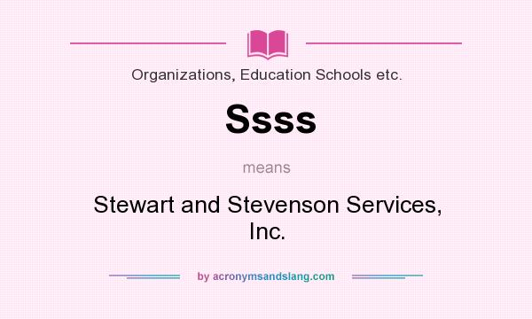 What does Ssss mean? It stands for Stewart and Stevenson Services, Inc.
