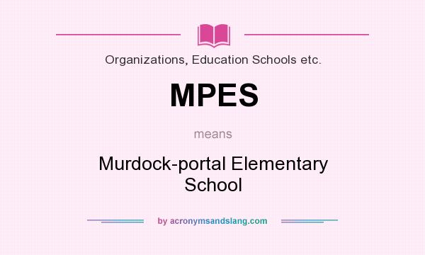 What does MPES mean? It stands for Murdock-portal Elementary School