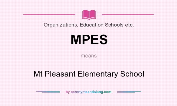 What does MPES mean? It stands for Mt Pleasant Elementary School
