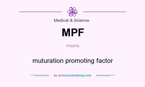 What does MPF mean? It stands for muturation promoting factor
